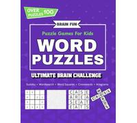 The Ultimate Kids' Puzzle & Brain Game Collection: Sudoku, Word Search, Crosswords, Anagrams, Word Squares & More for Smart Fun!: Challenge Your Brain With Over 100 Puzzles