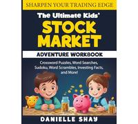 The Ultimate Kids' Stock Market Adventure Workbook for Ages 10+: Crossword Puzzles, Word Searches, Sudoku, Word Scrambles, Investing Facts, and more!