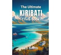The Ultimate Kiribati Trivia Book (The Ultimate Trivia Books - Around the World Edition)