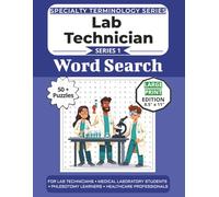 The Ultimate Lab Technician Terminology Word Search: Puzzles for Lab Technicians, Medical Laboratory Students, Phlebotomy Learners, and Healthcare ... Specialty Terminology Puzzle Book Series)