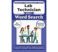 The Ultimate Lab Technician Terminology Word Search: Puzzles for Lab Technicians, Medical Laboratory Students, Phlebotomy Learners, and Healthcare ... Specialty Terminology Puzzle Book Series)