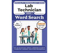 The Ultimate Lab Technician Terminology Word Search: Puzzles for Lab Technicians, Medical Laboratory Students, Phlebotomy Learners, and Healthcare ... Specialty Terminology Puzzle Book Series)