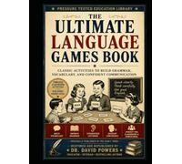 The Ultimate Language Games Book - Classic Activities to Build Grammar, Vocabulary, and Confident Communication (Rugged Dad Homeschool Guides)