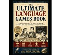 The Ultimate Language Games Book - Classic Activities to Build Grammar, Vocabulary, and Confident Communication (Rugged Dad Homeschool Guides)