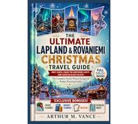 The Ultimate Lapland & Rovaniemi Christmas Travel Guide: Meet Santa, Chase the Northern Lights and Sleep in Glass Igloos - The Complete Family Winter ... Planning Guide. (SmartTravel Handbooks)