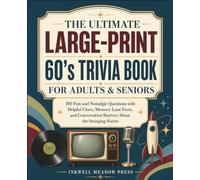 The Ultimate Large-Print 60's Trivia Book For Adults & Seniors: 100 Fun and Nostalgic Questions with Helpful Clues, Memory Lane Facts, and Conversation Starters About the Swinging Sixties