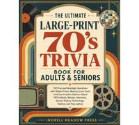 The Ultimate Large-Print 70's Trivia Book For Adults & Seniors: 100 Fun and Nostalgic Questions with Helpful Clues, Memory Lane Facts, and ... History, Technology, Fashion, and Pop Culture