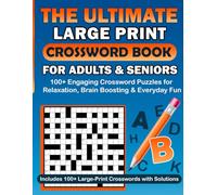 The Ultimate Large Print Crossword Book for Adults & Seniors: 100+ Relaxing Large Print Crossword Puzzles for Adults & Seniors - Boost Memory, Focus & Brain Health with Easy-to-Read Word Challenges