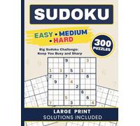 The Ultimate Large Print Sudoku Book for Adults: 300 Large Print Puzzles for Adults of All Levels: Easy, Medium & Hard Brain Teasers for Relaxation, ... Sudoku Challenge: Large Print Edition)