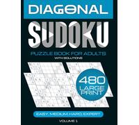 The Ultimate Large Print Sudoku X (Diagonal Sudoku) Puzzle Book: 480 Multi-Level Puzzles (Easy, Medium, Hard & Expert) to Challenge Your Mind with a New Diagonal Twist