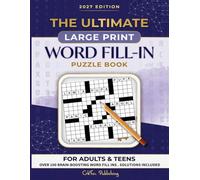 The Ultimate Large Print Word Fill-In Puzzle Book for Adults & Teens: 100+ Large Print Word Fill-In Puzzles | Relaxing Brain Games for Adults & Teens ... | Stress Relief Activity Book (2027 Edition)