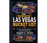 The Ultimate Las Vegas Bucket List: 200+ Must-Do Experiences, Hidden Gems, Shows, Food, and Adventures for First-Timers and Repeat Visitors. (EasyTravel Guides)