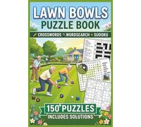 The Ultimate Lawn Bowls Themed Puzzle Book: Crosswords, Word Searches & Sudoku for Lawn Bowls Enthusiasts