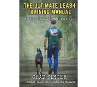 The Ultimate Leash Training Manual: 5 Steps to a Well Behaved Dog