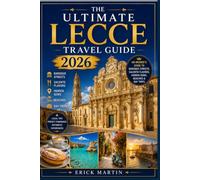 The Ultimate Lecce Travel Guide 2026-2027: An Insider’s Guide to Baroque Beauty, Salento Flavors, Hidden Gems, Beaches & Day Trips