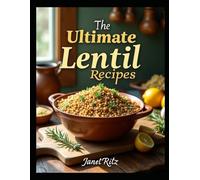 The Ultimate Lentil Recipies: Lentils the super food