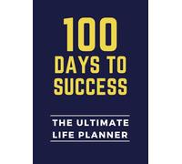 The Ultimate Life Planner 100 Days to Success: Undated A4 Daily Organizer | Boost Productivity & Achieve Goals in 100 Days | 1 Page per Day Layout