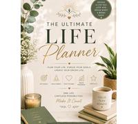 The Ultimate Life Planner: A 161-Page Guide to Goal Setting, Habit Building, Budgeting & Daily Planning