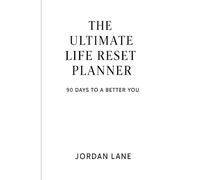 The Ultimate Life Reset Planner: 90 DAYS TO A BETTER YOU