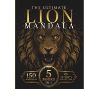 The Ultimate Lion Mandala Collection: 150 Intricate Lion Coloring Pages Across 5 Books (StillHaven Mandala Collection - Complete Editions)