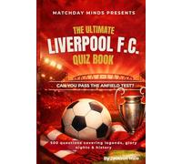 The Ultimate Liverpool F.C. Quiz Book: Can You Pass the Anfield Test? (Matchday Minds Presents: Premier League Football Quiz Collection)