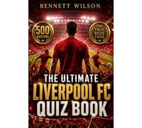 The Ultimate Liverpool FC Quiz Book: 500 Multiple-Choice Questions Covering Reds History, European Cups, Premier League Success, Legendary Players, ... Records, and Unforgettable Football Moments