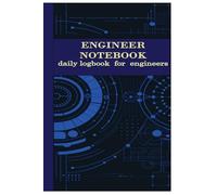 The Ultimate Logbook for Engineers: Daily Logbook for Engineers : Planning and Technical Notes