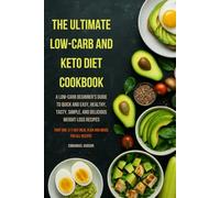 THE ULTIMATE LOW-CARB AND KETO DIET COOKBOOK (Part One): A Low-Carb Beginner's Guide to Quick and Easy, Healthy, Tasty, Simple, and Delicious Weight Loss Recipes (THE LOW-CARB AND KETO DIET COOKBOOK)