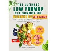 THE ULTIMATE LOW FODMAP DIET COOKBOOK FOR BEGINNERS: 2000 days of gut-friendly low fodmap recipes for relief & energy. Include a 120 day meal plan for better digestion