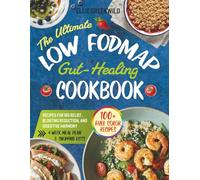 The Ultimate Low-FODMAP Gut-Healing Cookbook: 100+ Easy & Tasty Recipes for IBS Relief, Bloating Reduction, and Digestive Harmony | 30-Day Meal Plan | Full Color Edition (Healthy Cooking & Living)