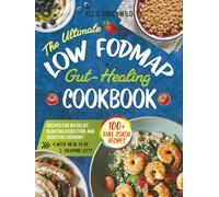 The Ultimate Low-FODMAP Gut-Healing Cookbook: 100+ Easy & Tasty Recipes for IBS Relief, Bloating Reduction, and Digestive Harmony | 30-Day Meal Plan | Full Color Edition (Healthy Cooking & Living)