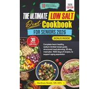 THE ULTIMATE LOW SALT DIET COOKBOOK FOR SENIORS 2026: Complete heart-healthy sodium-limited recipe guide, structured meal planning, 30 day meal plan, ... MS, RDN’s Balanced Plate Cookbook Collection)