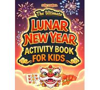 The Ultimate Lunar New Year Activity Book for Kids: A Perfect All-In-One Gift for Learning About Chinese New Year Traditions and Celebrations Through ... and Crafts (Doc's Activity Books for Kids)