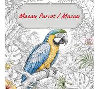 The Ultimate Macaw Colouring Book: Realistic Parrot Designs with Nature, Home & Fantasy Scenes