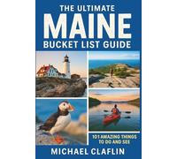 The Ultimate Maine Bucket List Guide: 101 Amazing Things to Do and See (WanderList Adventures)
