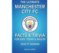 The Ultimate Manchester City Football Club Facts and Trivia For Kids, Teens, and Adults: 2026/27 Season
