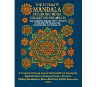 The Ultimate Mandala Coloring Book Collection for Adults:300 Stunning Designs from Simple to Intricate for Relaxation, Mindfulness & Creative Joy ... The Ultimate Adult Coloring Book Series)