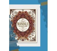 The Ultimate Mandala Coloring Book for Adults: 100 Original Hand-Drawn Style Designs for Relaxation, Mindfulness & Stress Relief