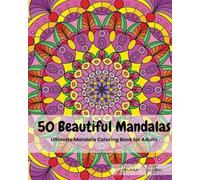 The Ultimate Mandala Coloring Book for Adults: Over 50 Beautiful Designs for Peace and Calm: Mandala Coloring Book for Adults: Stress Relief, ... | 50+ Intricate Designs | Single-Sided Pages