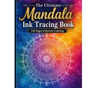 The Ultimate Mandala Ink Tracing Book: 140 Pages of Reverse Coloring