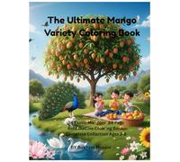 The Ultimate Mango Variety Coloring Book: 34 Exotic Mangoes: 68 Page Bold Outline Coloring Book, Complete Collection Ages 2-8 (Tropical Mango Mania Coloring Books)