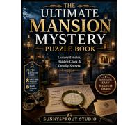 THE ULTIMATE MANSION MYSTERY PUZZLE BOOK: Luxury Estates, Hidden Clues & Deadly Secrets (Mansion Mystery Logic Puzzles:)