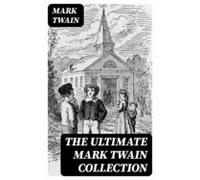 The Ultimate Mark Twain Collection (ebook)