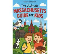 The Ultimate Massachusetts Guide for Kids: A Chapter Book for 8-12 Year Old Kids Exploring the Bay State