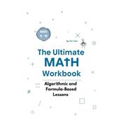 The Ultimate Math Workbook: Algorithmic and Formula-Based Lessons