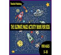 THE ULTIMATE MAZE ACTIVITY BOOK FOR KIDS AGES 5-10