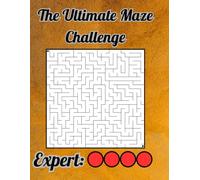 The Ultimate Maze Challenge: 100 Extreme Labyrinths for True Puzzle Masters