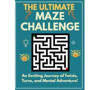 THE ULTIMATE MAZE CHALLENGE: An Exciting Journey of Twists, Turns, and Mental Adventure!