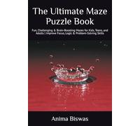 The Ultimate Maze Puzzle Book: Fun, Challenging & Brain-Boosting Mazes for Kids, Teens, and Adults | Improve Focus, Logic & Problem-Solving Skills