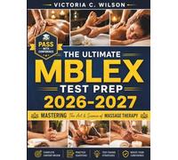 The Ultimate MBLEx Test Prep 2026-2027: Master Every Exam Topic with Practice Questions, Study Strategies, Mock Tests, and Proven Techniques to Pass the MBLEX with Confidence